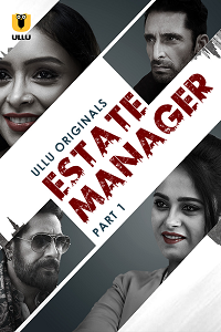 Download [18+] Estate Manager (2024) S01 Part 1 Hindi ULLU Originals Complete WEB Series 480p | 720p | 1080p WEB-DL